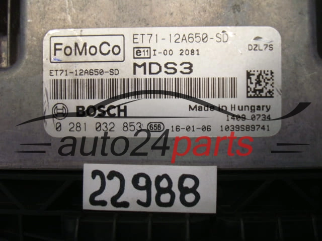 CALCULATEUR MOTEUR FORD 1.5 TDCI BOSCH 0 281 032 853, 0281032853, ET71-12A650-SD, ET7112A650SD